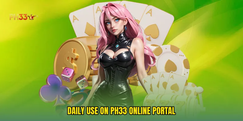Daily Use On PH33 online portal
