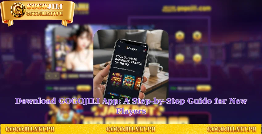 Download GOGOJILI App: A Step-by-Step Guide for New Players