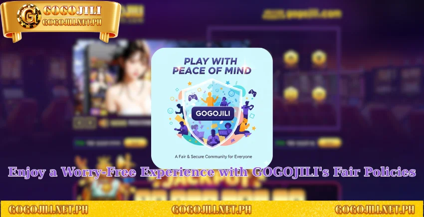 Enjoy a Worry-Free Experience with GOGOJILI's Fair Policies