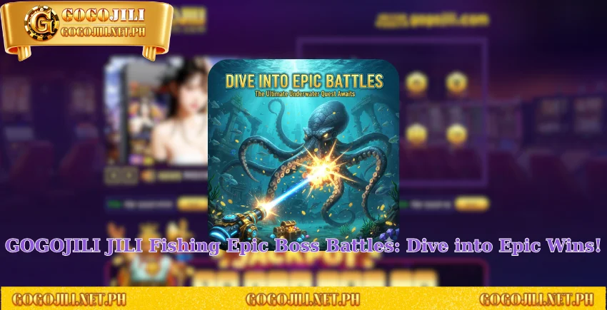 GOGOJILI JILI Fishing Epic Boss Battles: Dive into Epic Wins!