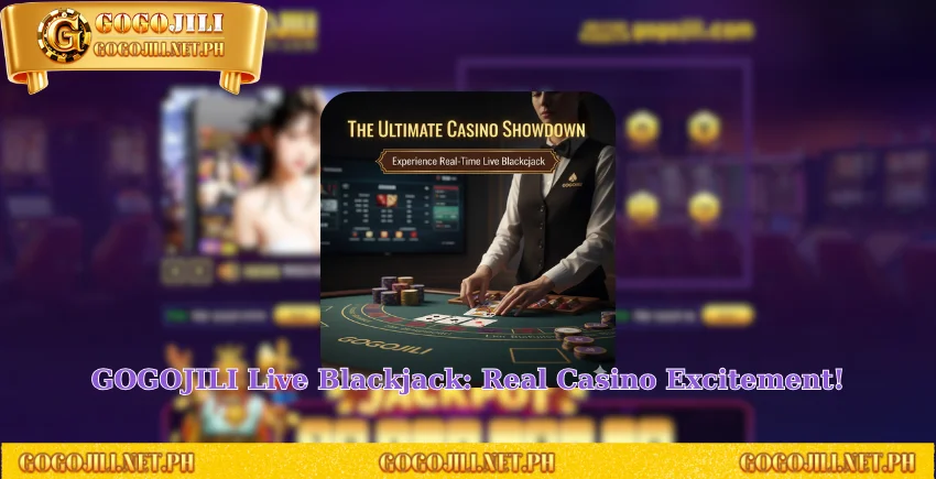GOGOJILI Live Blackjack: Real Casino Excitement!