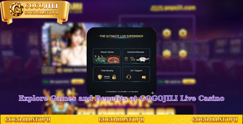 Explore Games and Benefits at GOGOJILI Live Casino