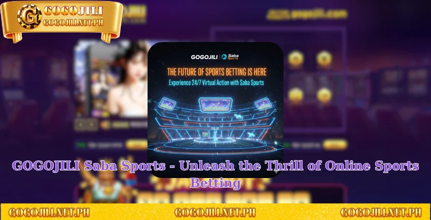 GOGOJILI Saba Sports - Unleash the Thrill of Online Sports Betting