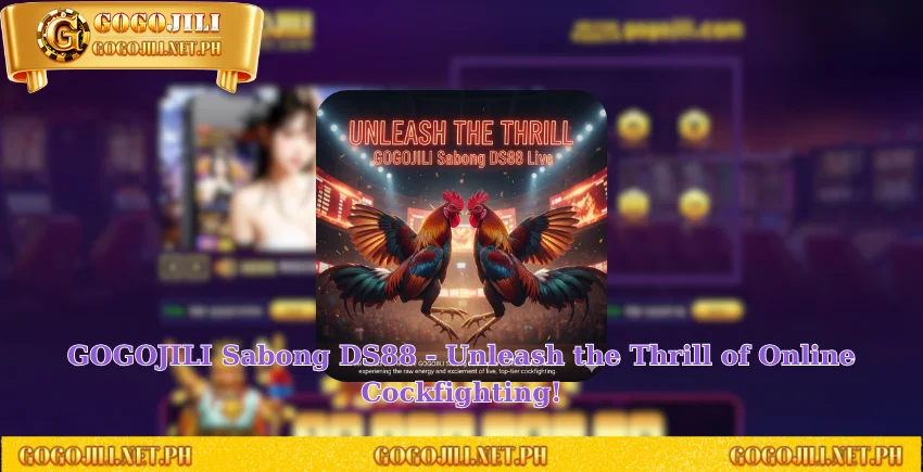 GOGOJILI Sabong DS88 - Unleash the Thrill of Online Cockfighting!