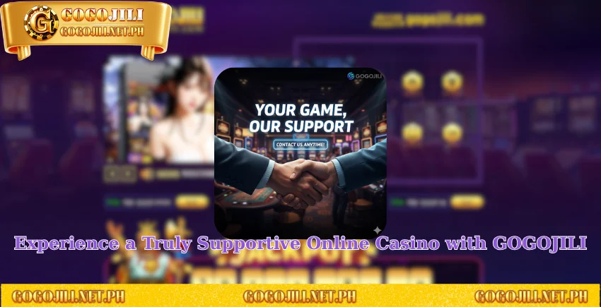 Experience a Truly Supportive Online Casino with GOGOJILI