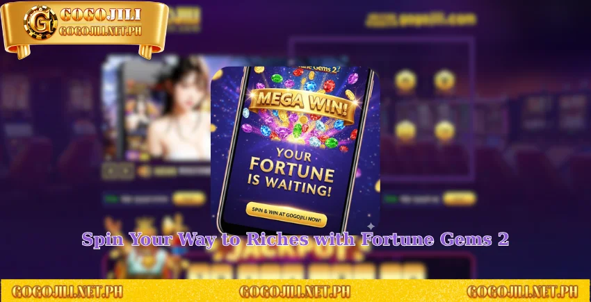 Spin Your Way to Riches with Fortune Gems 2
