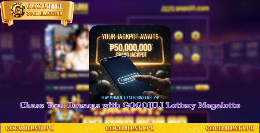 Chase Your Dreams with GOGOJILI Lottery Megalotto