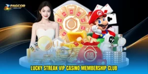 Lucky streak VIP casino membership club