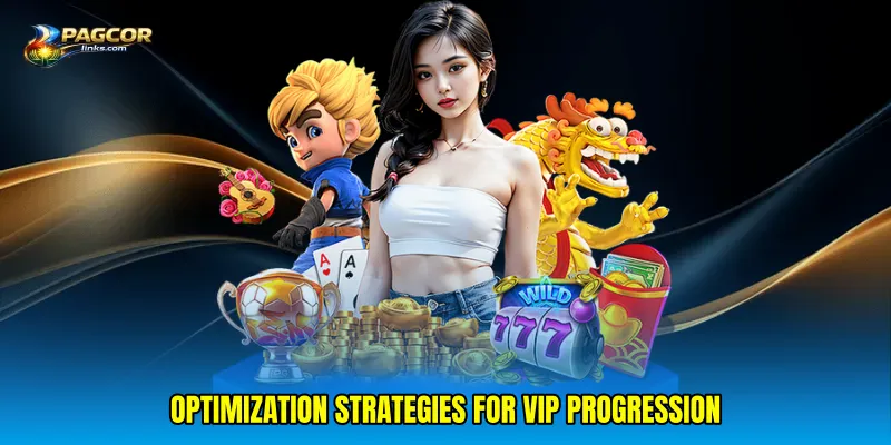 Optimization strategies for VIP progression