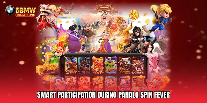 Smart Participation During Panalo Spin Fever