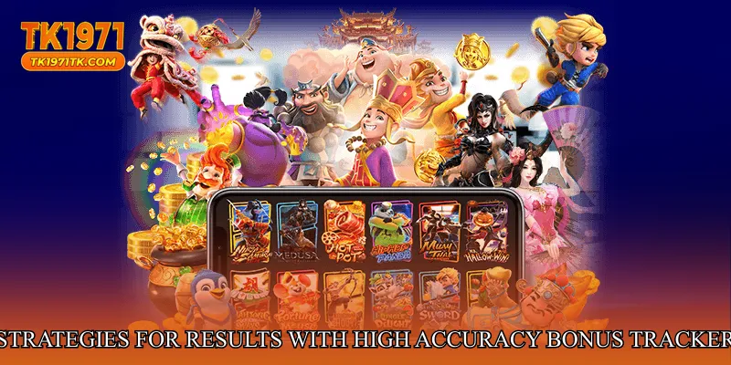 Strategies for Maximizing Results with High Accuracy Bonus Tracker