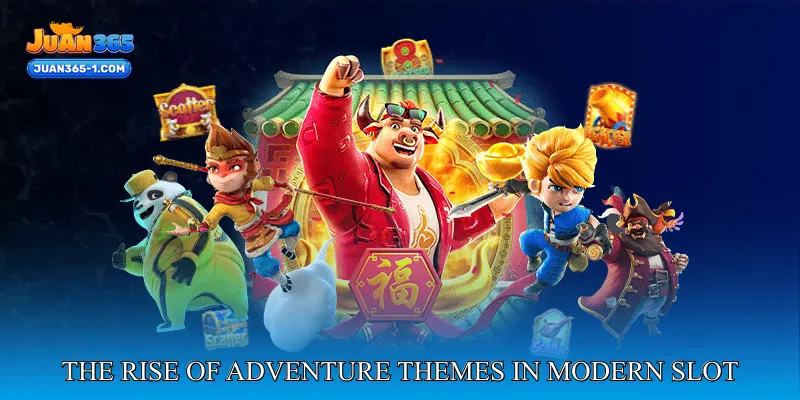 The rise of adventure themes in modern slot entertainment